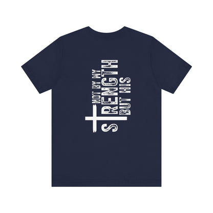 Not By My Strength But His Shirt Christian Cross Graphic Tee Faith T-Shirt for Men
