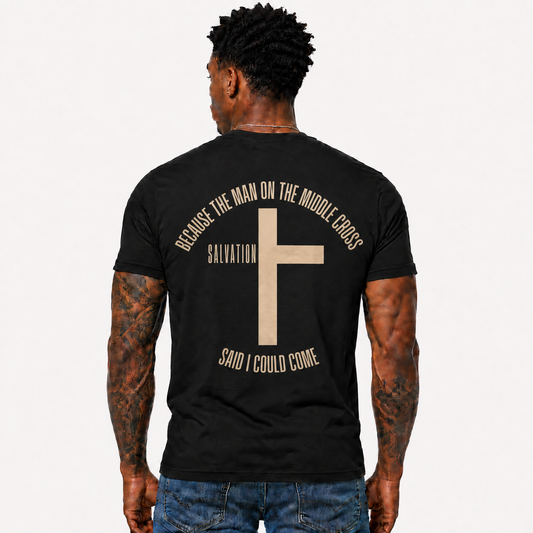 Because The Man On The Middle Cross Said I Could Come Shirt Christian Cross Graphic Tee for Men