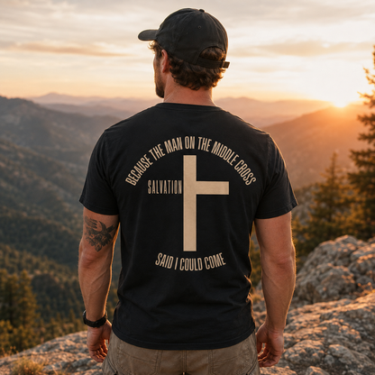 Because The Man On The Middle Cross Said I Could Come Shirt Christian Cross Graphic Tee for Men