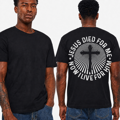 Jesus Died For Me Now I Live For Him Shirt Christian Cross Graphic Tee for Men
