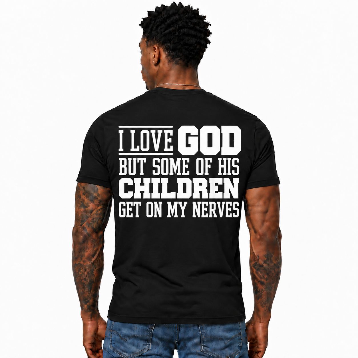 I Love God But Some Of His Children Get On My Nerves Shirt Funny Christian Faith Humor Graphic Tee for Men