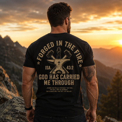 Forged In The Fire Isaiah 43:2 Shirt God Has Carried Me Through Christian Graphic Tee for Men