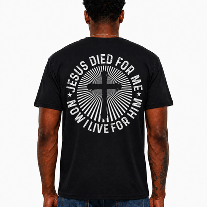 Jesus Died For Me Now I Live For Him Shirt Christian Cross Graphic Tee for Men
