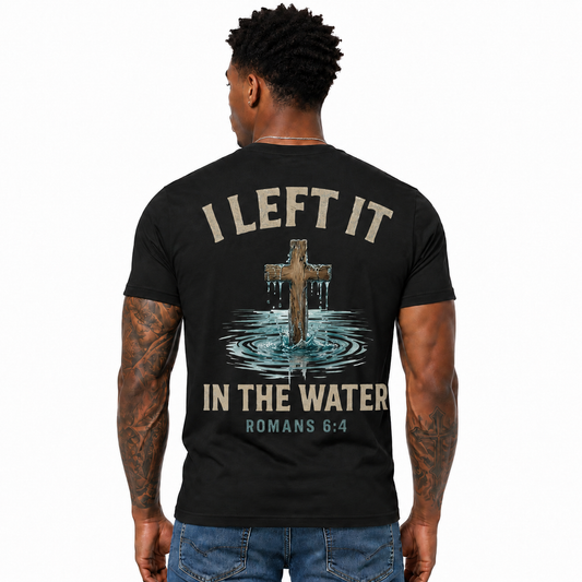 I Left It In The Water Shirt Romans 6:4 Christian Baptism Cross Graphic Tee for Men