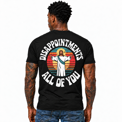 Disappointments All Of You Shirt Funny Jesus Christian Graphic Tee Faith Humor Gift for Men
