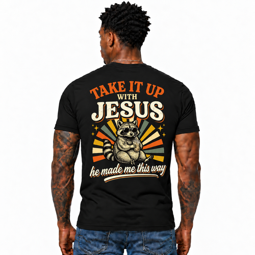 Take It Up With Jesus He Made Me This Way Shirt Funny Christian Raccoon Graphic Tee for Men Faith Gift