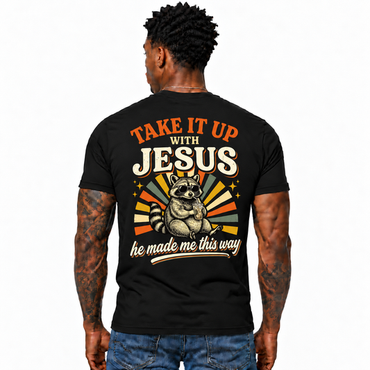 Take It Up With Jesus He Made Me This Way Shirt Funny Christian Raccoon Graphic Tee for Men Faith Gift