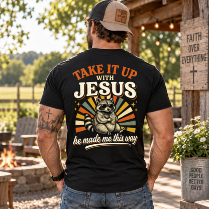 Take It Up With Jesus He Made Me This Way Shirt Funny Christian Raccoon Graphic Tee for Men Faith Gift