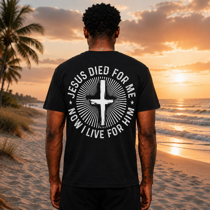 Jesus Died For Me Now I Live For Him Shirt Christian Cross Graphic Tee for Men