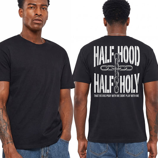 Half Hood Half Holy Shirt Funny Christian Graphic Tee Faith Gift For Men