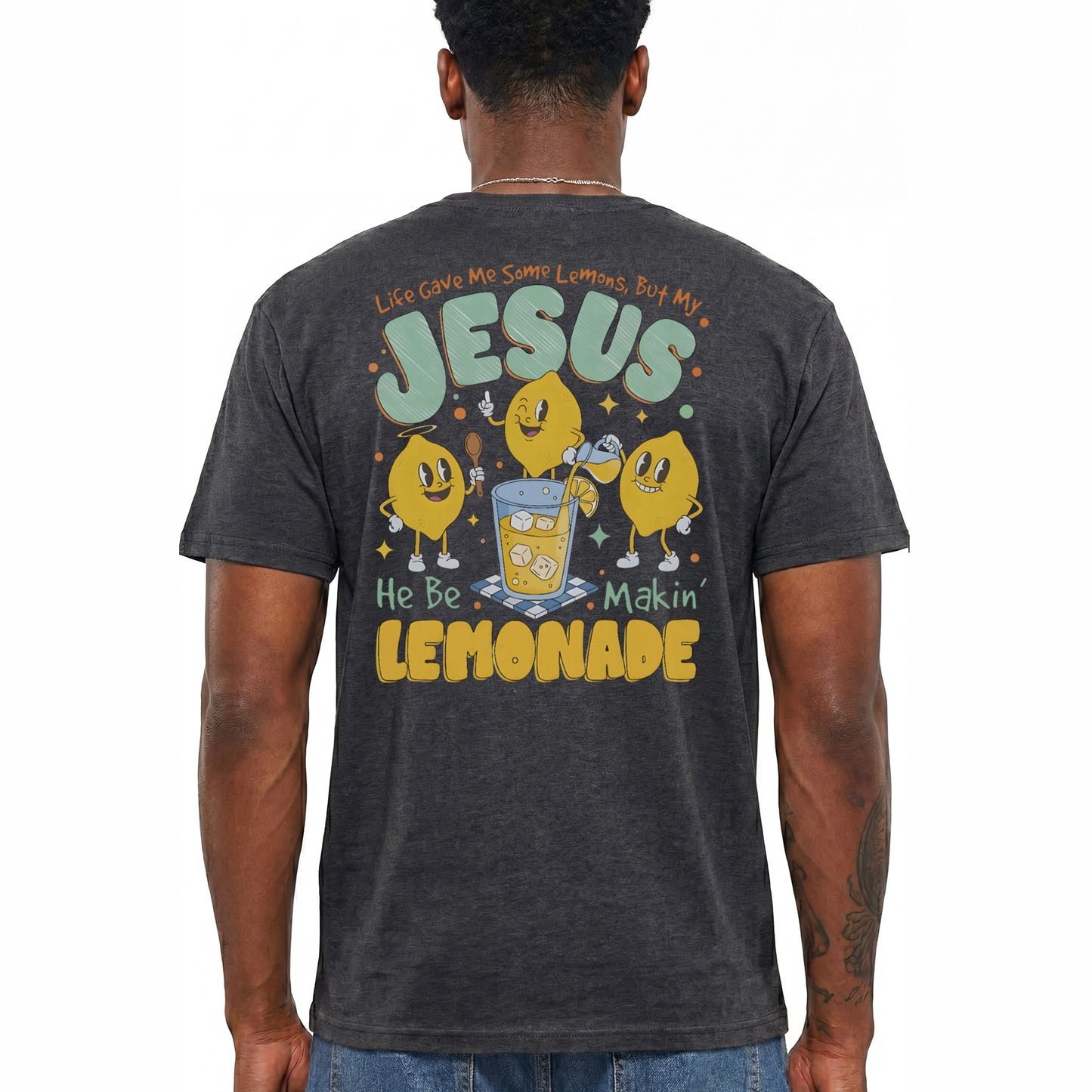 Life Gave Me Lemons But My Jesus He Be Making Lemonade Shirt Funny Christian Graphic Tee Faith Gift For Men