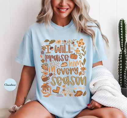 Fall I Will Praise Him In Every Season Comfort Colors® T Shirt | Fall Jesus Pumpkin TShirt | Christian Faith Tee Shirt | Religious Shirt