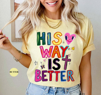 His Way Is Better Comfort Colors® Shirt | Christian Christianity Faith Shirt | Religious Apparel God Jesus Y2K Tee Shirt
