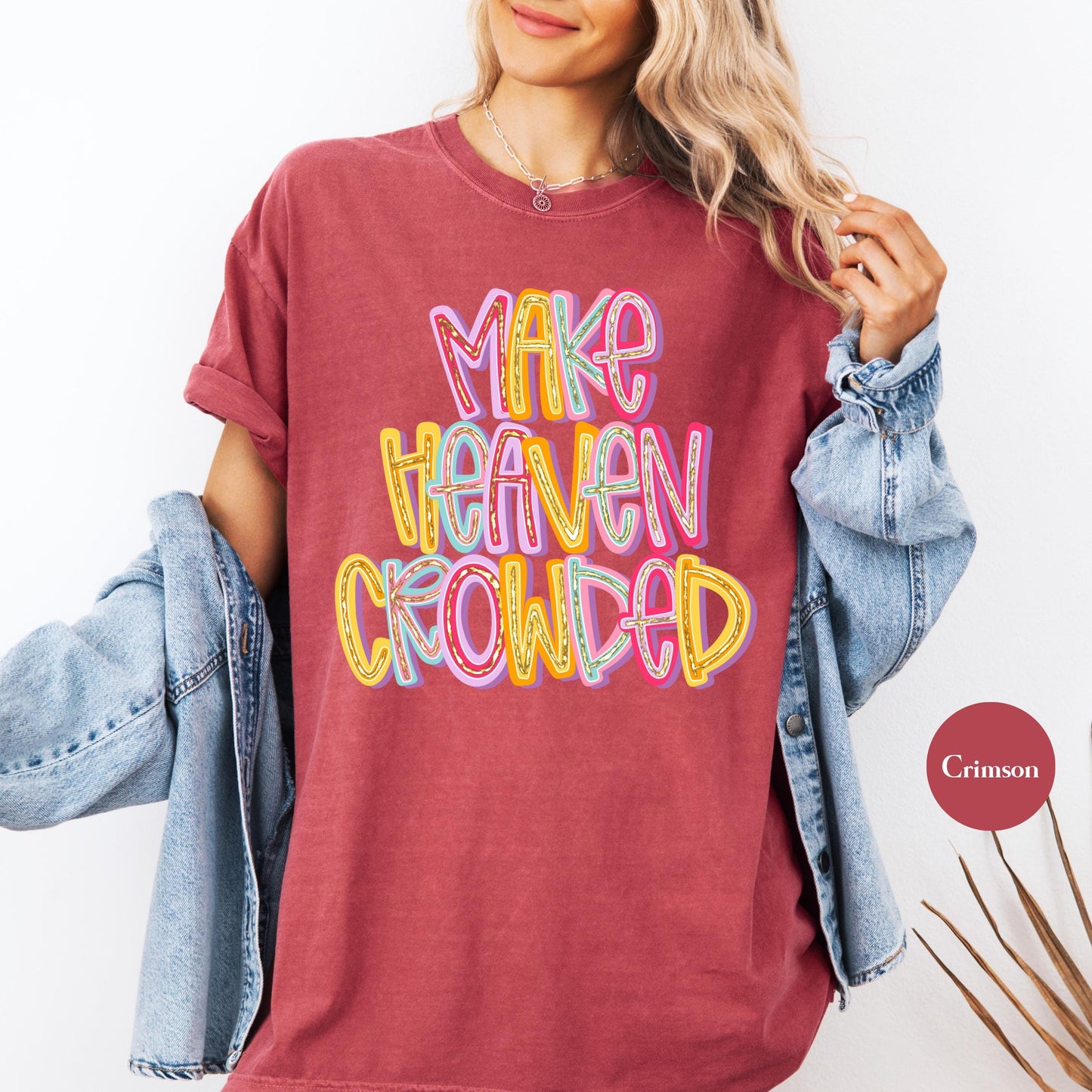 Make Heaven Crowded Comfort Colors® T Shirt | Jesus Christian Religious Born Again TShirt | Y2K Bible Verse Jesus Faith Tee Shirt