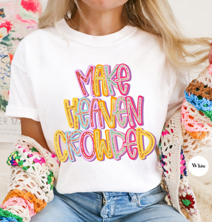 Make Heaven Crowded Comfort Colors® T Shirt | Jesus Christian Religious Born Again TShirt | Y2K Bible Verse Jesus Faith Tee Shirt