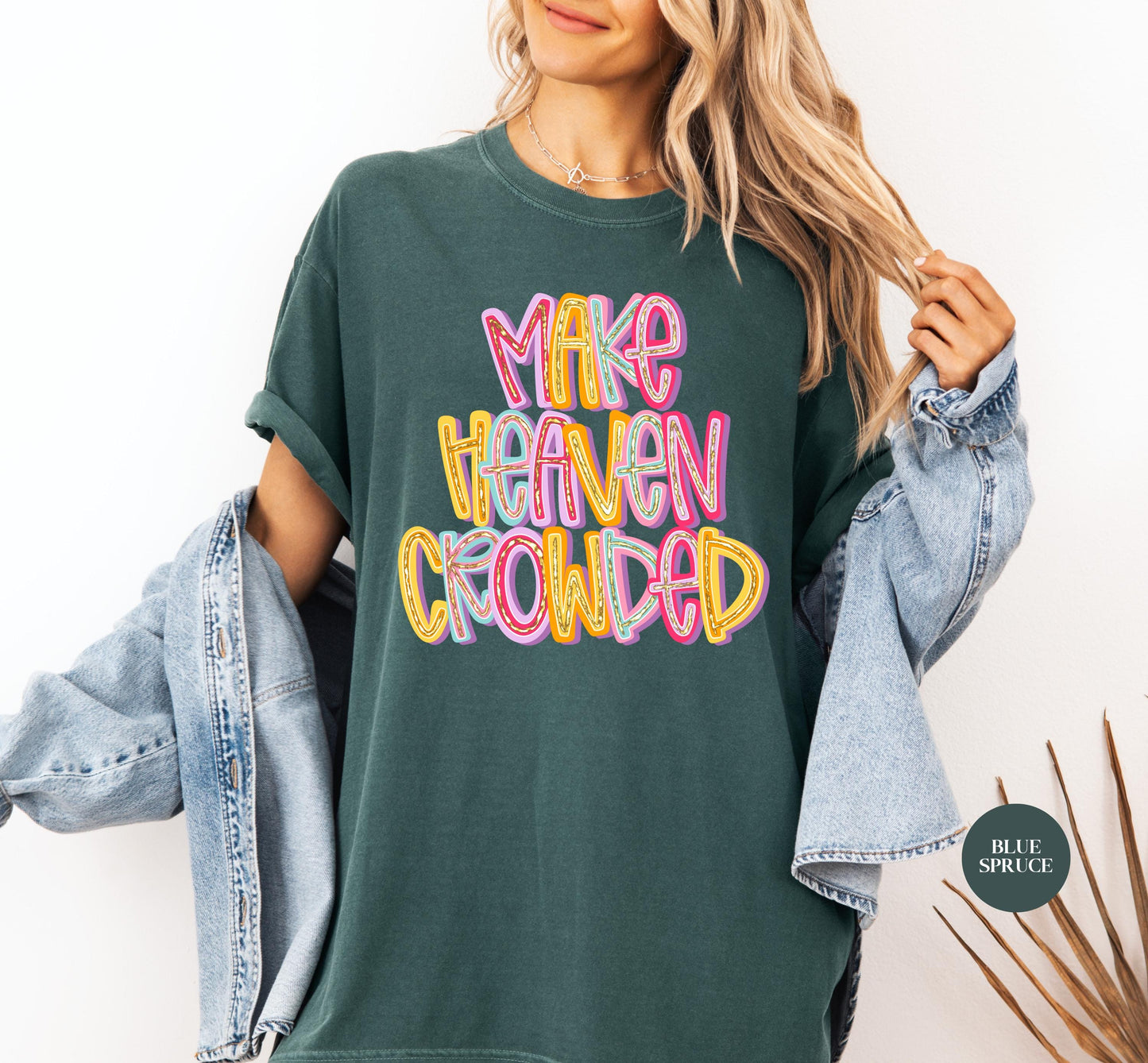 Make Heaven Crowded Comfort Colors® T Shirt | Jesus Christian Religious Born Again TShirt | Y2K Bible Verse Jesus Faith Tee Shirt