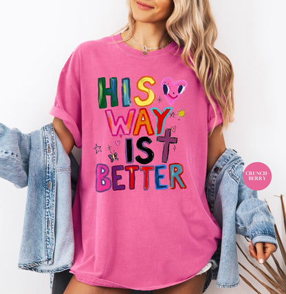 His Way Is Better Comfort Colors® Shirt | Christian Christianity Faith Shirt | Religious Apparel God Jesus Y2K Tee Shirt