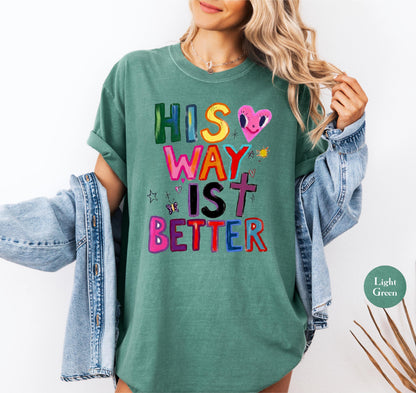 His Way Is Better Comfort Colors® Shirt | Christian Christianity Faith Shirt | Religious Apparel God Jesus Y2K Tee Shirt