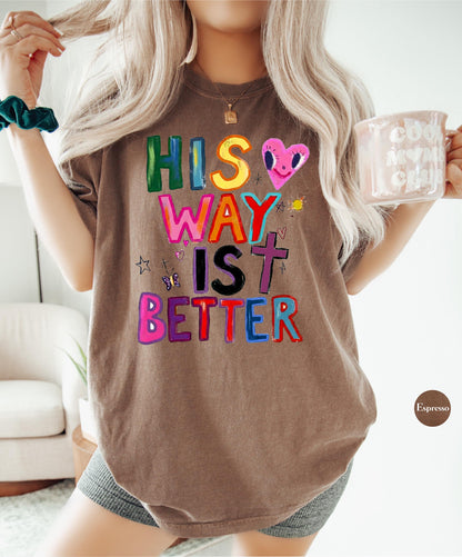 His Way Is Better Comfort Colors® Shirt | Christian Christianity Faith Shirt | Religious Apparel God Jesus Y2K Tee Shirt