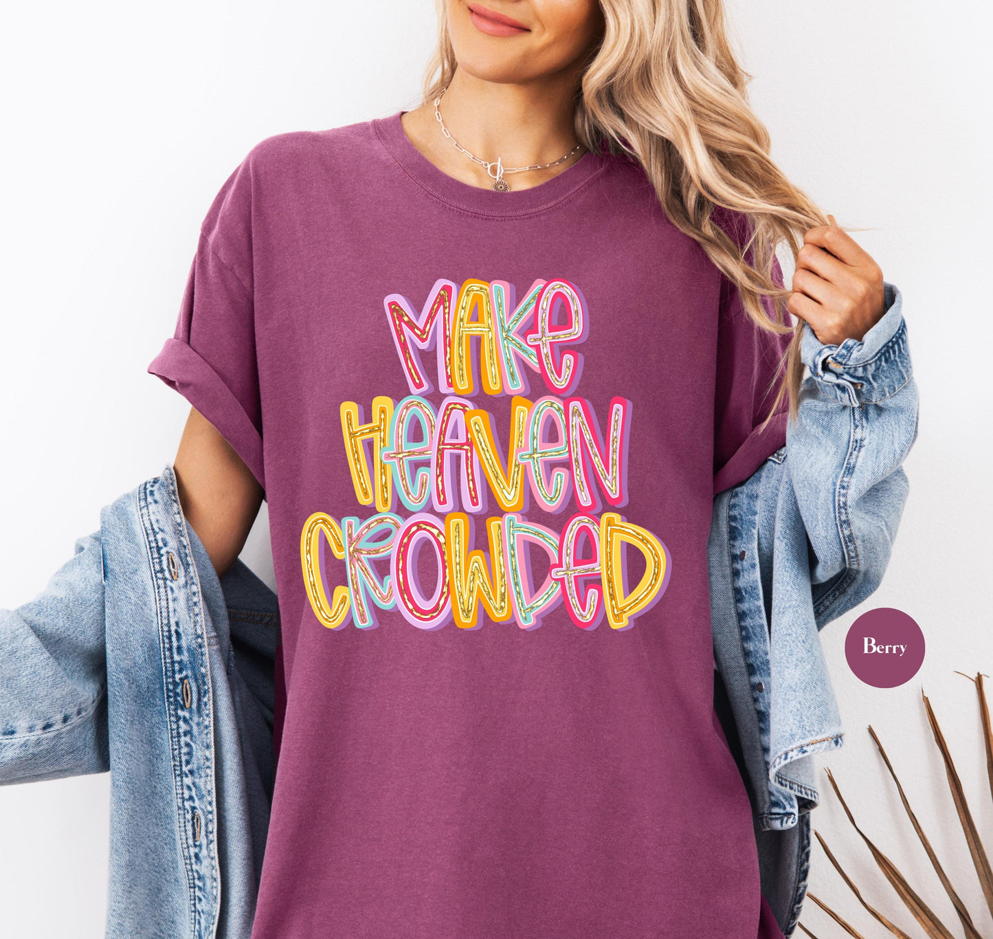 Make Heaven Crowded Comfort Colors® T Shirt | Jesus Christian Religious Born Again TShirt | Y2K Bible Verse Jesus Faith Tee Shirt