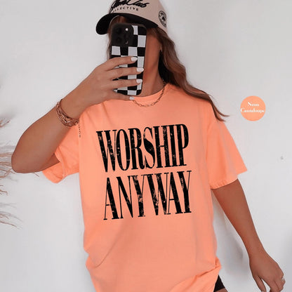 Worship Anyway Comfort Colors® Shirt | Christianity Faith Tshirt Shirt | Christian Faith Inspired Religious Shirt | Vintage Church Shirt Tee