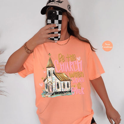 Be The Church When Service Is Over Comfort Colors® Shirt | Christianity Faith Tshirt Shirt | Faith Inspired Religious Shirt | Church Shirt