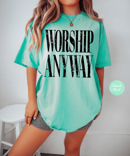 Worship Anyway Comfort Colors® Shirt | Christianity Faith Tshirt Shirt | Christian Faith Inspired Religious Shirt | Vintage Church Shirt Tee