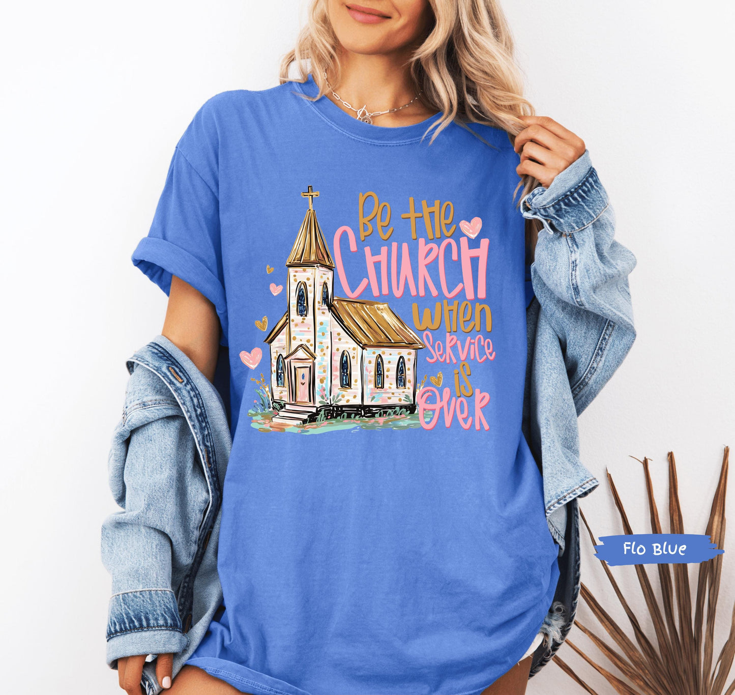 Be The Church When Service Is Over Comfort Colors® Shirt | Christianity Faith Tshirt Shirt | Faith Inspired Religious Shirt | Church Shirt