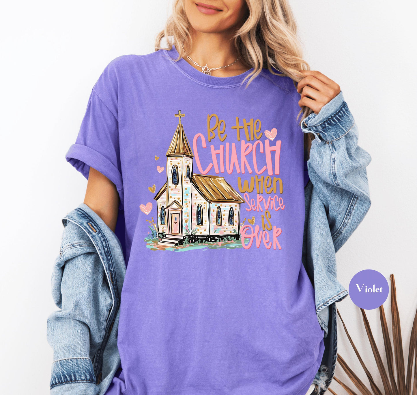 Be The Church When Service Is Over Comfort Colors® Shirt | Christianity Faith Tshirt Shirt | Faith Inspired Religious Shirt | Church Shirt