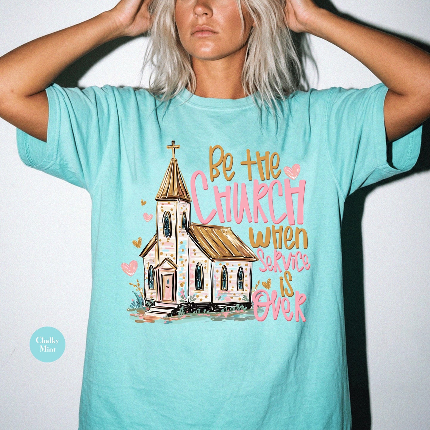 Be The Church When Service Is Over Comfort Colors® Shirt | Christianity Faith Tshirt Shirt | Faith Inspired Religious Shirt | Church Shirt