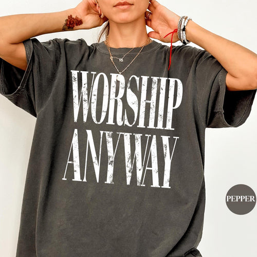 Worship Anyway Comfort Colors® Shirt | Christianity Faith Tshirt Shirt | Christian Faith Inspired Religious Shirt | Vintage Church Shirt Tee
