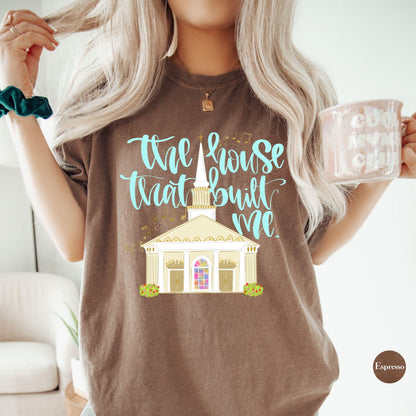 The House That Built Me Comfort Colors® Shirt | Jesus Christian Faith TShirt | Christianity Godly Tee | Church Meeting Camp Shirt Tee