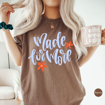 Made For More Comfort Colors® Shirt | Jesus Christian Faith TShirt | Christianity Godly Tee | Church Meeting Camp Shirt Tee