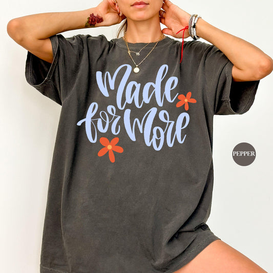 Made For More Comfort Colors® Shirt | Jesus Christian Faith TShirt | Christianity Godly Tee | Church Meeting Camp Shirt Tee