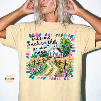 Take Me Back To The Good Ol Days Comfort Colors® Shirt | Church Shirt | Faith Christian Tee TShirt | Christianity Catholic Jesus Godly Tee