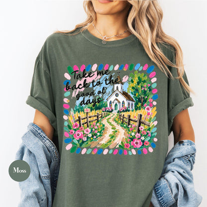 Take Me Back To The Good Ol Days Comfort Colors® Shirt | Church Shirt | Faith Christian Tee TShirt | Christianity Catholic Jesus Godly Tee
