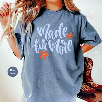 Made For More Comfort Colors® Shirt | Jesus Christian Faith TShirt | Christianity Godly Tee | Church Meeting Camp Shirt Tee